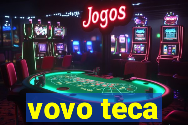 vovo teca