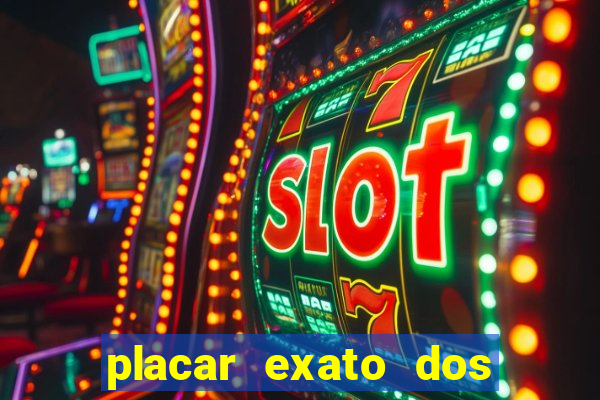 placar exato dos jogos de hoje