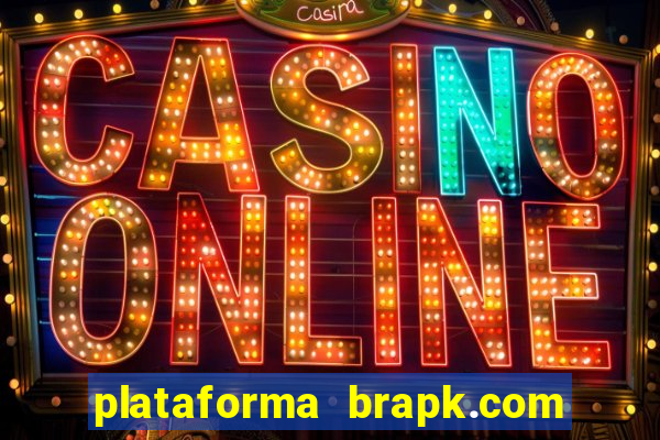 plataforma brapk.com paga mesmo