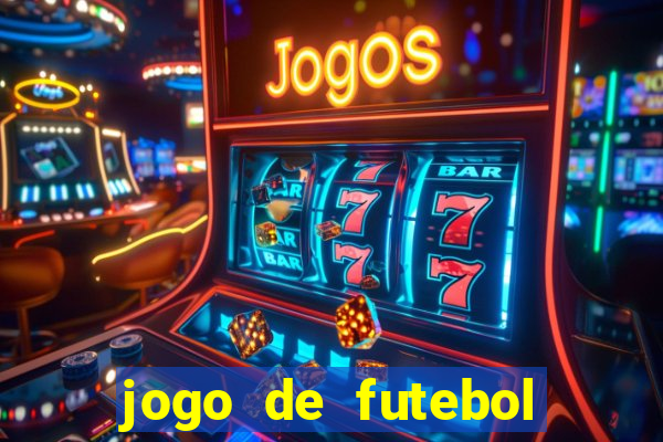 jogo de futebol com dinheiro infinito