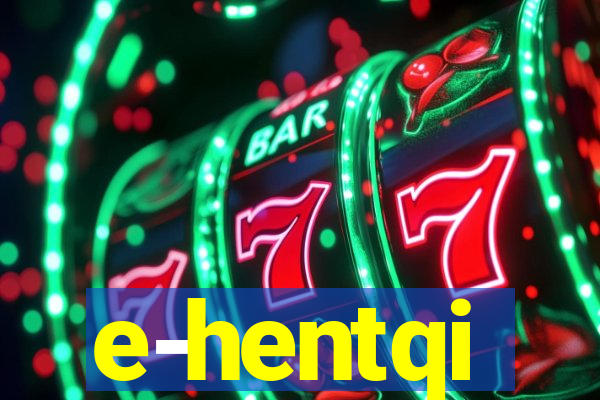 e-hentqi