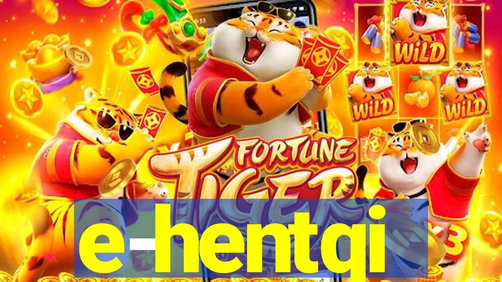 e-hentqi