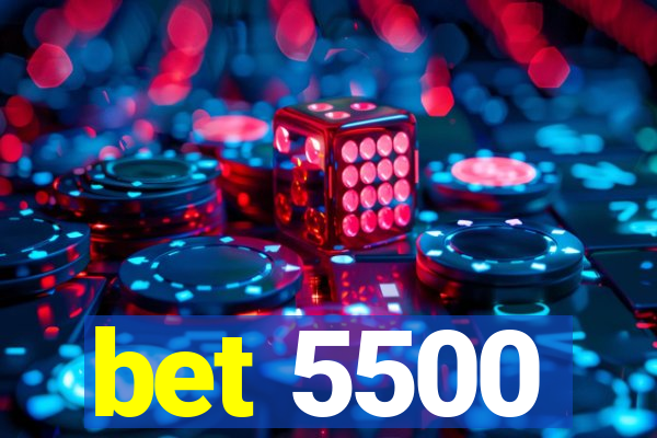 bet 5500