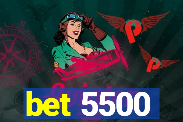 bet 5500