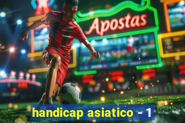 handicap asiatico - 1