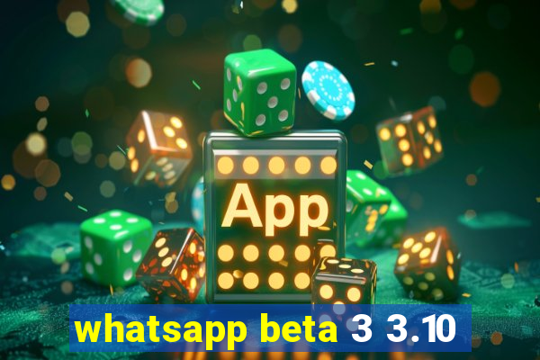 whatsapp beta 3 3.10