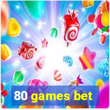 80 games bet