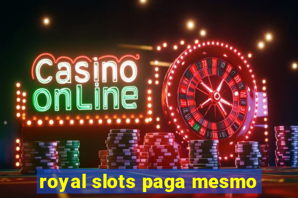 royal slots paga mesmo