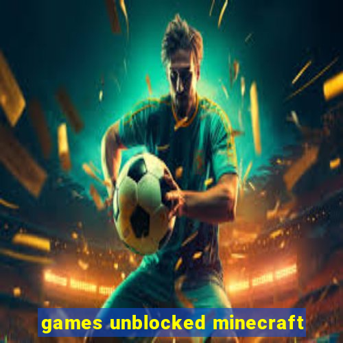 games unblocked minecraft