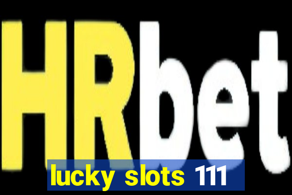 lucky slots 111