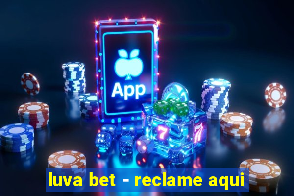 luva bet - reclame aqui