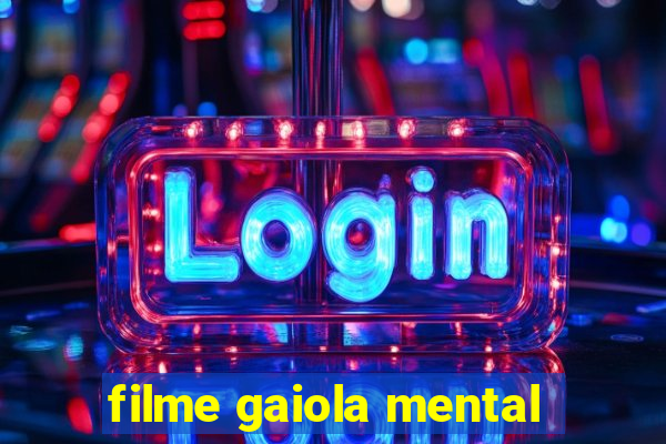 filme gaiola mental