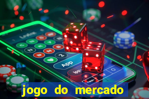 jogo do mercado com dinheiro infinito