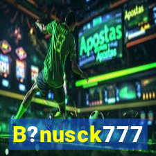 B?nusck777