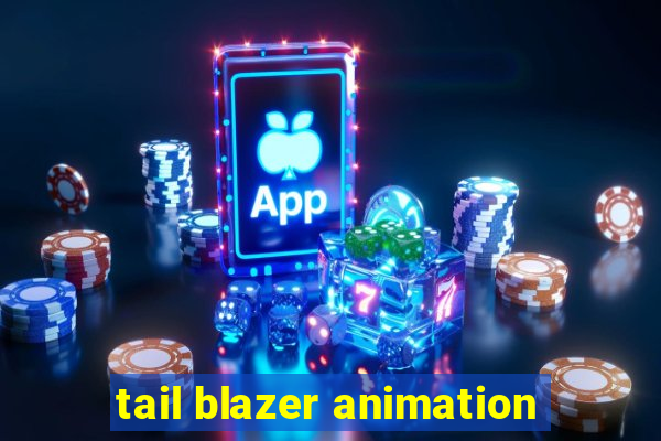 tail blazer animation