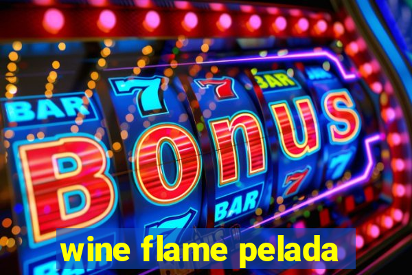 wine flame pelada