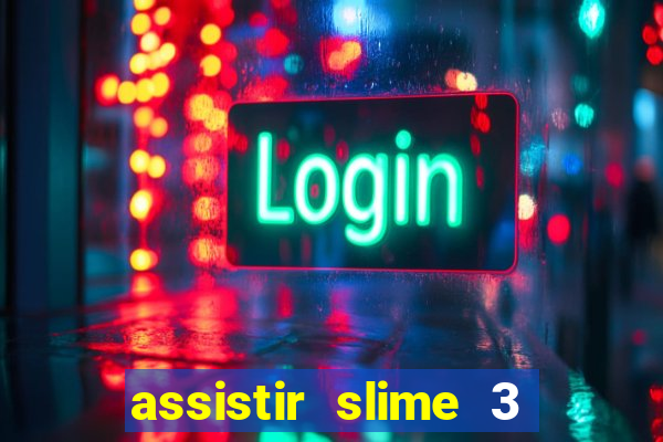 assistir slime 3 temporada dublado