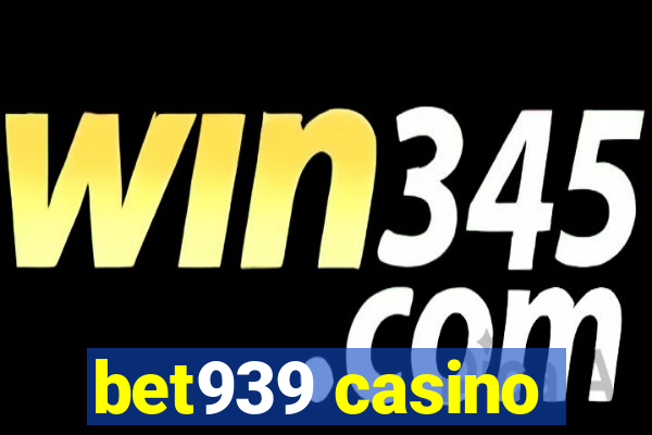 bet939 casino