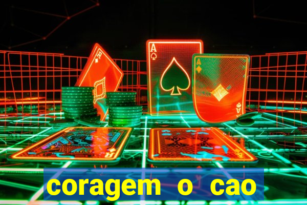 coragem o cao covarde assistir