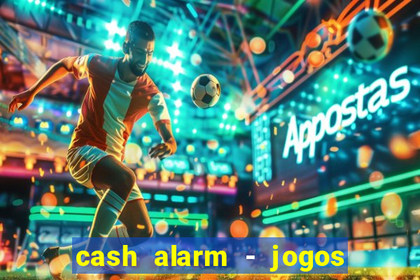 cash alarm - jogos e prêmios