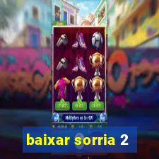 baixar sorria 2