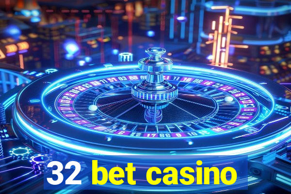 32 bet casino