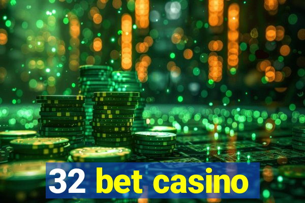 32 bet casino