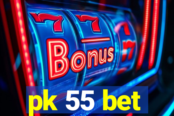 pk 55 bet