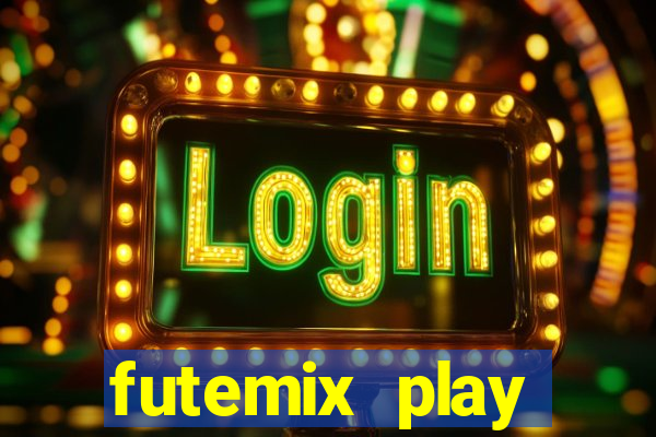 futemix play futebol ao vivo