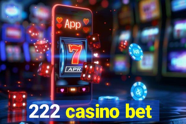 222 casino bet