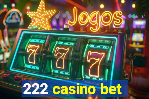 222 casino bet