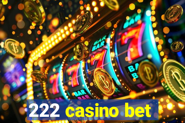 222 casino bet