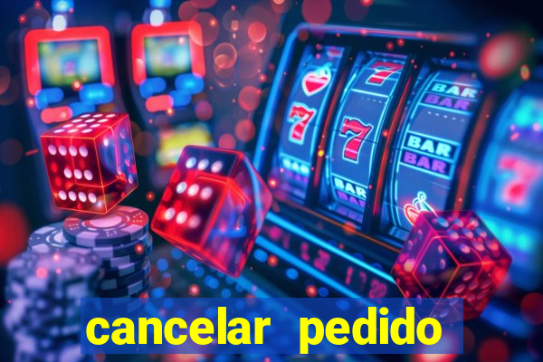 cancelar pedido casas bahia