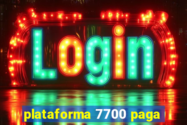 plataforma 7700 paga