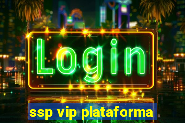 ssp vip plataforma