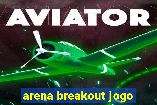 arena breakout jogo