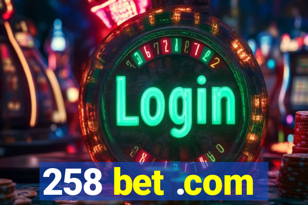 258 bet .com