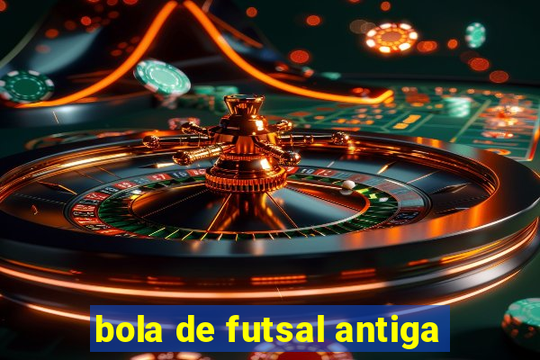 bola de futsal antiga