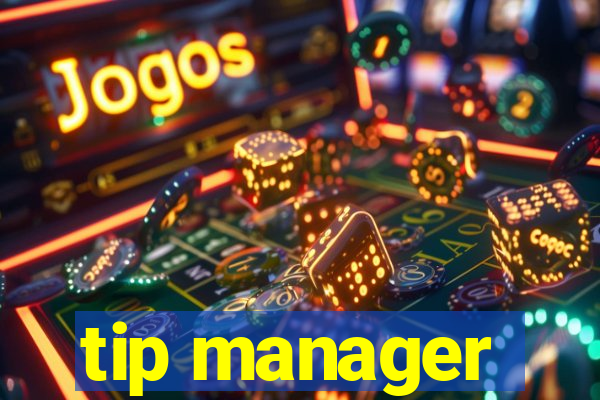 tip manager