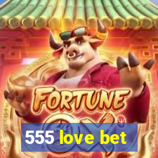 555 love bet