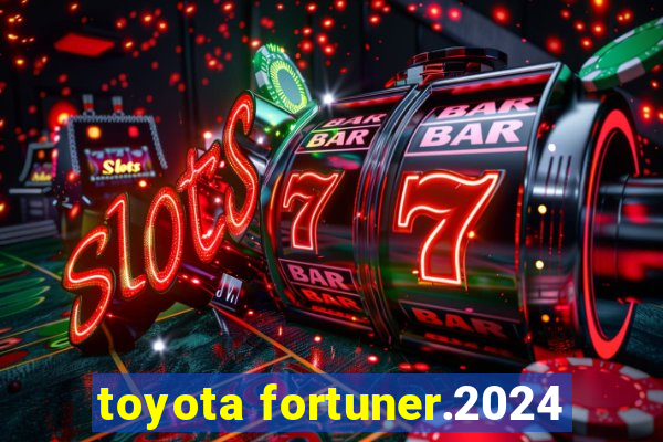 toyota fortuner.2024