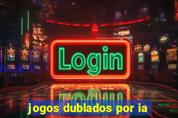 jogos dublados por ia