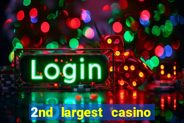 2nd largest casino in the world