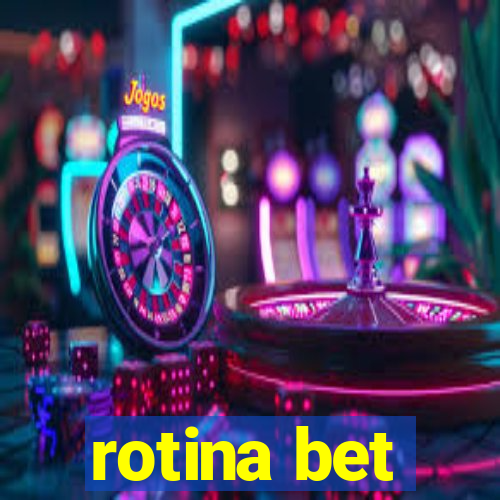 rotina bet