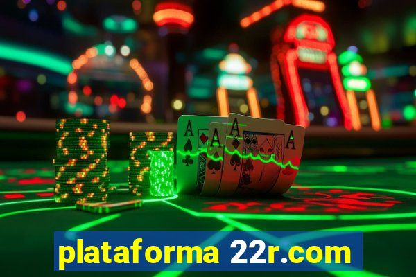 plataforma 22r.com