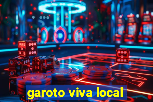 garoto viva local