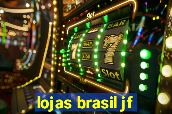 lojas brasil jf