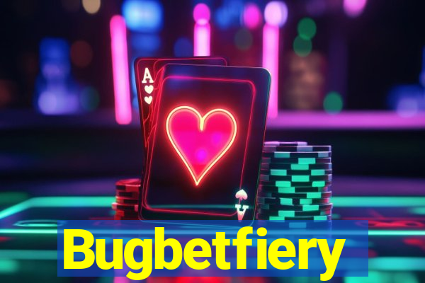 Bugbetfiery