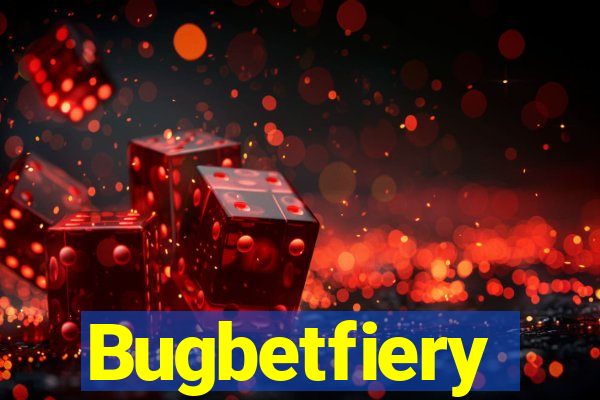 Bugbetfiery