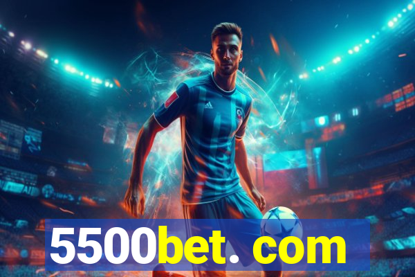 5500bet. com